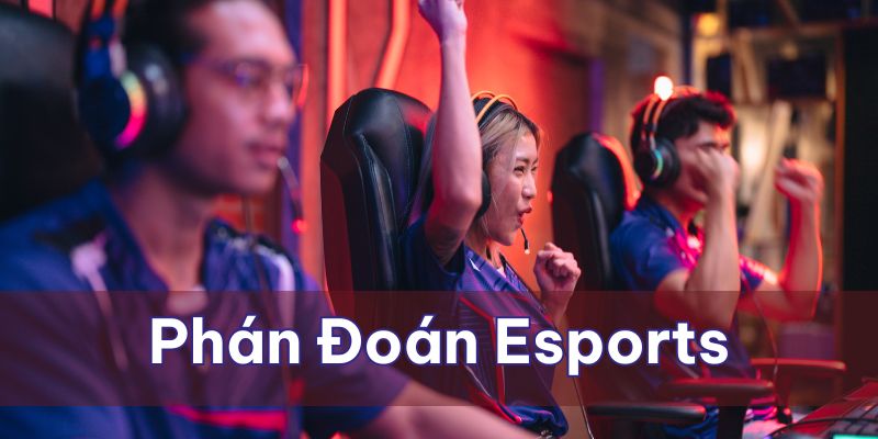 Cải thiện khả năng phán đoán cùng lĩnh vực Esports