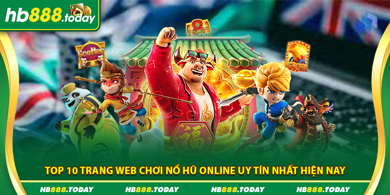 Các nhà cái uy tín chơi nổ hũ online tại Việt Nam