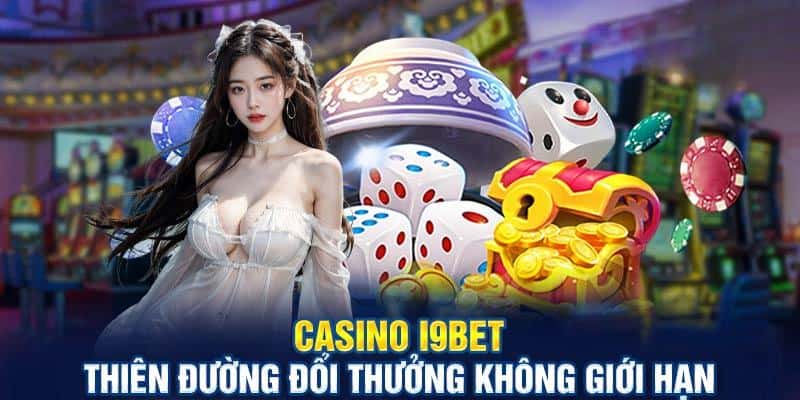 Điểm qua các thông tin về sảnh caisno I9bet